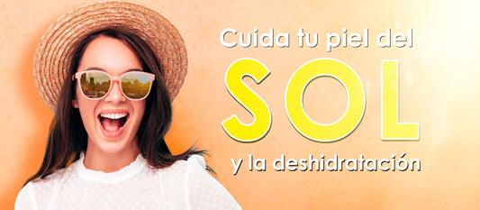 Cuida tu piel del Sol y la Deshidratación